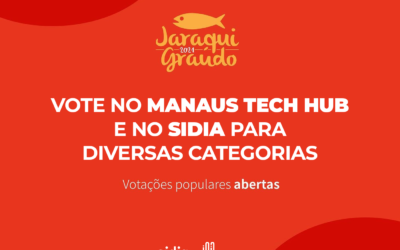 Indique o Sidia e o Manaus Tech Hub ao Prêmio Jaraqui Graúdo 2021