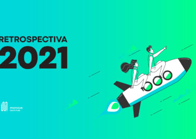 Retrospectiva 2021: Confira os destaques do ano para o Manaus Tech Hub